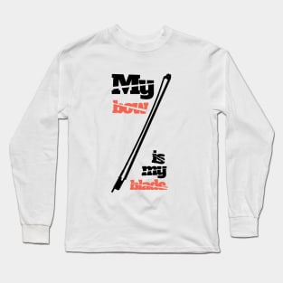 My Bow Is My Blade Long Sleeve T-Shirt